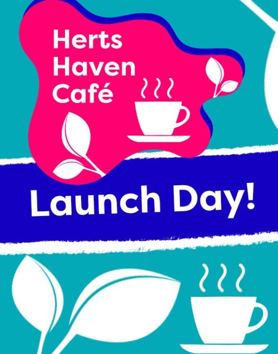 the image shows an invitation to the Herts Haven Cafe logo and caption of Launch Day